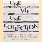 Une vie, une collection. Cinq siècles d'art et d'histoire à travers le livre et sa reliure
Michel Wittock
€ 60,00