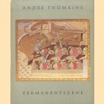 Permanentszene. Zeichnungen, Aquarelle, Bilder, Collagen, Objecte und Texte von 1946-1977. / Drawings, watercolours, paintings, Collages, Objects and Texts from 1946-1977 door Andre Thomkins
