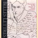Belles Lettres. Manuscripts by the Masters of French Literature door Roselyne de Ayala e.a.