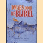 Dwars door de Bijbel. Een praktisch hand- en leesboek voor elke vorm van bijbelgebruik door Derek Williams