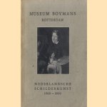 Catalogus van de Nederlandsche Schilderkunst van +/- 1800 tot +/- 1860 in het Museum Boymans te Rotterdam. door diverse auteurs