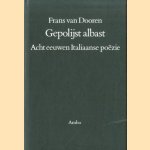 Gepolijst albast. Acht eeuwen Italiaanse poëzie
Frans van Dooren
€ 12,50 Gepolijst albast. Acht eeuwen Italiaanse poëzie
Frans van Dooren
€ 12,50