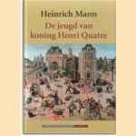De jeugd van koning Henri Quatre
Heinrich Mann
€ 30,00