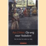 Op Weg Naar Yadadore. Een reis door het zuiden van india
Aya Zikken
€ 5,00