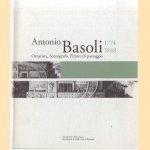 Antonio Basoli 1774-1848. Ornatista, Scenografo, Pittore di paesaggio. Il viaggiatore che resta a casa door Fabia Farneti e.a.
