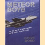 Meteor Boys. True Tales from the Operator's of Britain's First Jet Fighter - From 1944 to Date door Steve Bond