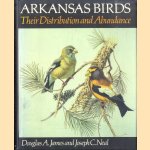 Arkansas Birds. Their Distribution and Abundance door Douglas A. James e.a.