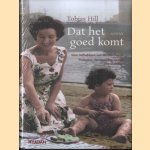 Dat het goed komt. Een roman over drie families en de kracht van vergeving door Tobias Hill