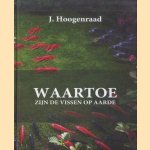 Waartoe zijn de Vissen op Aarde
J. Hoogenraad
€ 15,00