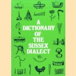 A Dictionary of the Sussex Dialect and Collection of Provincialisms in use in the County of Sussex
The Rev. W.D. Parish
€ 6,00 A Dictionary of the Sussex Dialect and Collection of Provincialisms in use in the County of Sussex
The Rev. W.D. Parish
€ 6,00