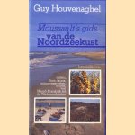 Moussault's gids van de noordzeekust. Milieu, flora, fauna, natuurreservaten, musea, van Noord-Frankrijk tot de Waddeneilanden door Guy Houvenaghel