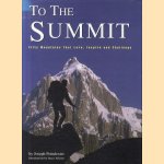 To the Summit. Fifty mountains that lure, inspire and challenge door Joseph Poindexter