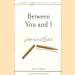 Between You and I. A Little Book of Bad English
James Cochrane
€ 8,00 Between You and I. A Little Book of Bad English
James Cochrane
€ 8,00