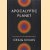 Apocalyptic Planet. Field Guide to the Everending Earth
Craig Childs
€ 10,00 Apocalyptic Planet. Field Guide to the Everending Earth
Craig Childs
€ 10,00