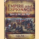Empire and Espionage Spies in the Zulu War
Stephen Wade
€ 12,50 Empire and Espionage Spies in the Zulu War
Stephen Wade
€ 12,50