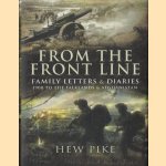 From the Frontline. Family Letters and Diaries: 1914 to the Falklands and Afghanistan door Hew Pike