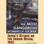 The Most Dangerous Moment of the War. Japan's Attack on the Indian Ocean, 1942
John Clancy
€ 8,00 The Most Dangerous Moment of the War. Japan's Attack on the Indian Ocean, 1942
John Clancy
€ 8,00
