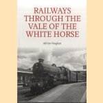 Railways Through the Vale of the White Horse
Adrian Vaughan
€ 12,50 Railways Through the Vale of the White Horse
Adrian Vaughan
€ 12,50
