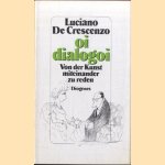 Oi dialogoi. Von der Kunst miteinander zu reden
Luciano De Crescenzo
€ 6,00 Oi dialogoi. Von der Kunst miteinander zu reden
Luciano De Crescenzo
€ 6,00