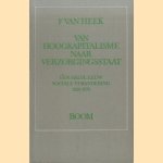 Van Hoogkapitalisme naar Verzorgingsstaat. Een halve eeuw sociale verandering 1920 - 1970 door F. van Heek