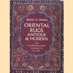 Oriental Rugs, Antique and Modern door Walter A. Hawley