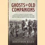 Ghosts of Old Companions. Lloyd George's Welsh Army, the Kaiser's Reichsheer and the Battle for Mametz Wood, 1914-1916
Jonathon Riley
€ 20,00