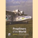 Propliners of the World. Volume 2: Water Bombers, Cargo and South American Operations door Gerry Manning