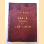 Album historique de la ville d'Anvers. Collection de Vues et de Monuments des Temps Passés
J. Linnig e.a.
€ 600,00
