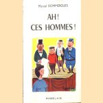 Ah! Ces hommes!
Marcel Dommergues
€ 30,00 Ah! Ces hommes!
Marcel Dommergues
€ 30,00