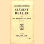 Clément Bellin ou Les Amours Aixoises. Roman
Jean-Louis Vaudoyer
€ 6,00