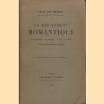 Le mouvement romantique (Angleterre-Allemagne-Italie-France) door Paul van Tieghem