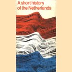A short history of the Netherlands door Ivo Schöffer