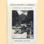 Maya's, macho's en markten. Een reisverslag van Mexico naar Chili door Monique Meulstee e.a.