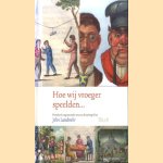 Hoe wij vroeger speelden. . .Honderd negentiende eeuwse kinderspellen
John Landwehr
€ 5,00 Hoe wij vroeger speelden. . .Honderd negentiende eeuwse kinderspellen
John Landwehr
€ 5,00