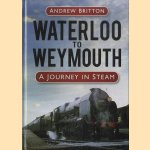 Waterloo to Weymouth. A Journey in Steam
Andrew Britton
€ 17,50
