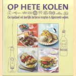 Op hete kolen. Een kookboek vol heerlijke barbecue recepten & bijpassende wijnen door Ellen Heintges