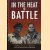 In the Heat of Battle. A History of Those Who Rose to the Occasion and Those Who Didn't door Donough O' Brien