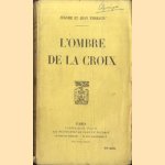 L'ombre de la croix
Jérome et Jean Tharaud
€ 6,00 L'ombre de la croix
Jérome et Jean Tharaud
€ 6,00