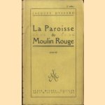 La Paroisse du Moulin Rouge
Jacques Dyssord
€ 12,50 La Paroisse du Moulin Rouge
Jacques Dyssord
€ 12,50