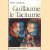 Guillaume le Taciturne. De la "Généralité" de Bourgogne à la République des Sept Provinces-Unies door Yves Cazaux