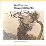 Die Welt des Giovanni Segantini. Eine Ausstellung von Bildern und Texten door Giovanni Segantini