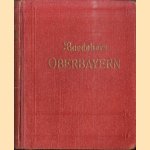 Baedekers Oberbayern. München, Oberbayern, Allgäu unterinntal mit Innsbruck Salzburg. Handbuch für Reisende. Mit 23 Karten, 16 Plänen und 2 Panoramen door Karl Baedeker