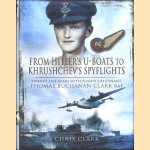 From Hitlers U-Boats to Kruschevs Spyflights. Twenty Five Years with Flight Lieutenant Thomas Buchanan Clark, RAF
Chris Clark
€ 12,50 From Hitlers U-Boats to Kruschevs Spyflights. Twenty Five Years with Flight Lieutenant Thomas Buchanan Clark, RAF
Chris Clark
€ 12,50