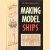 The Model-Making Series Making Model Ships. With 17 photographs and 61 diagrams and plans door Various