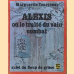Alexis ou le trait'e du vain combat. Suivi du Coup de grâce
Marguerite Yourcenar
€ 5,00