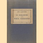 Le Dimanche avec Paul Cézanne (Souvenirs) door Léo Larguier