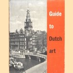 Guide tot Dutch Art. Published by order of the ministry of instruction, Arts and Sciences door H.E. van Gelder