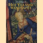 Het Vlaamse wandtapijt van de 15de tot de 18de eeuw door Guy Delmarcel