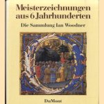 Meisterzeichnungen aus sechs Jahrhunderten. Die Sammlung Ian Woodner door Friedrich Piel