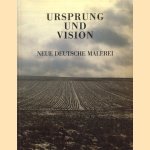 Ursprung und Vision. Neue deutsche Malerei door Christos M. Joachimides e.a.